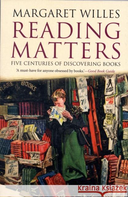 Reading Matters: Five Centuries of Discovering Books Willes, Margaret 9780300164046 YALE UNIVERSITY PRESS - książka