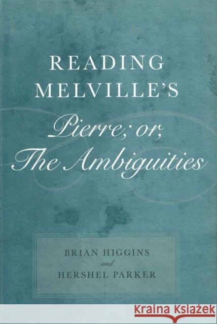 Reading Melville's Pierre; Or, the Ambiguities Higgins, Brian 9780807132265 Louisiana State University Press - książka