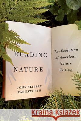 Reading Nature: The Evolution of American Nature Writing John Seibert Farnsworth 9781611865356 Michigan State University Press - książka