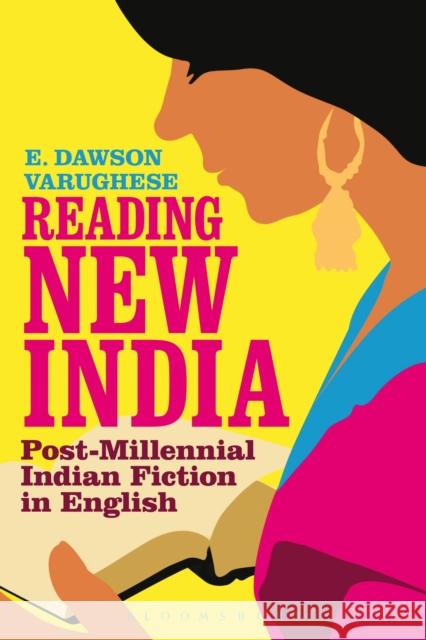 Reading New India: Post-Millennial Indian Fiction in English Dawson Varughese, E. 9781441181749  - książka