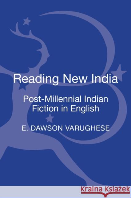 Reading New India: Post-Millennial Indian Fiction in English Dawson Varughese, E. 9781441185402 Continuum - książka