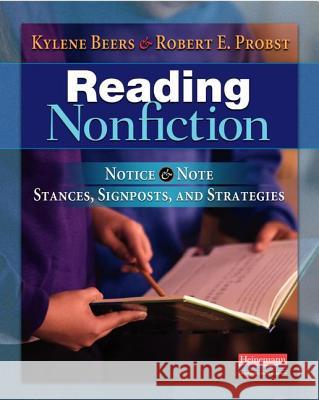 Reading Nonfiction: Notice & Note Stances, Signposts, and Strategies Kylene Beers Robert E. Probst 9780325050805 Heinemann Educational Books - książka