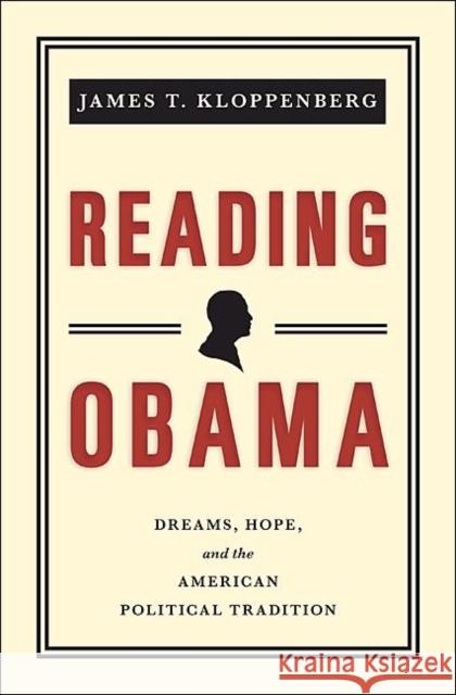 Reading Obama: Dreams, Hope, and the American Political Tradition Kloppenberg, James T. 9780691147468 Princeton University Press - książka