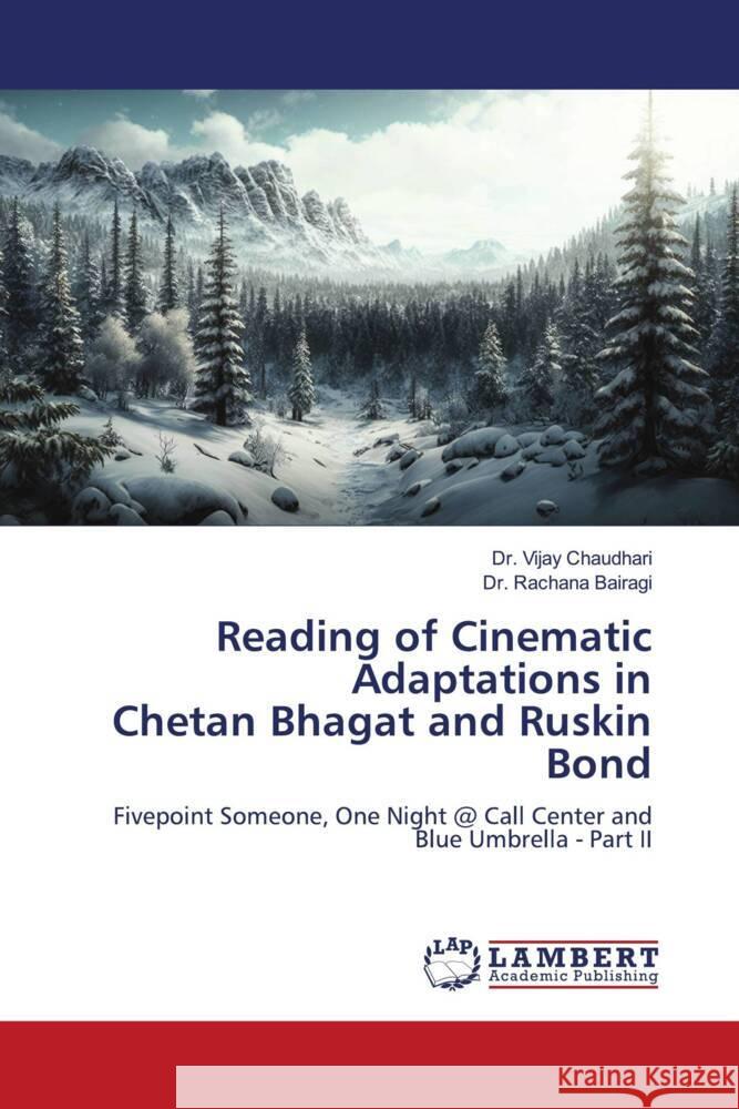 Reading of Cinematic Adaptations in Chetan Bhagat and Ruskin Bond Chaudhari, Dr. Vijay, Bairagi, Dr. Rachana 9786208424404 LAP Lambert Academic Publishing - książka
