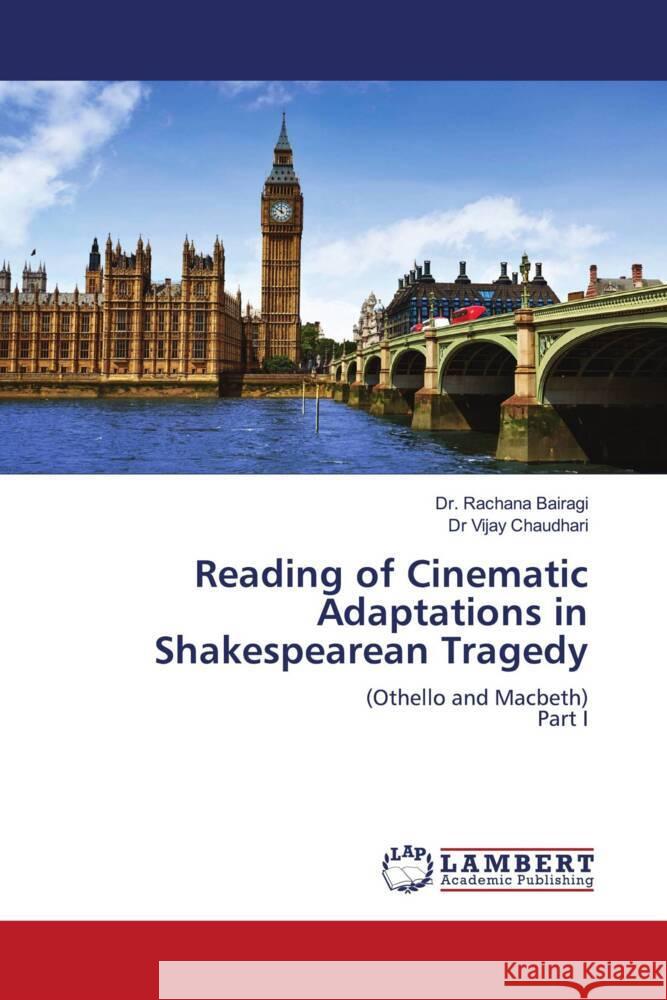 Reading of Cinematic Adaptations in Shakespearean Tragedy Rachana Bairagi Vijay Chaudhari 9786208424664 LAP Lambert Academic Publishing - książka