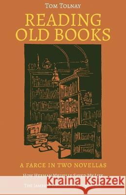 Reading Old Books Tom Tolnay 9781639887255 Atmosphere Press - książka