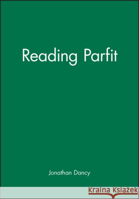 Reading Parfit Dancy                                    Jonathan Dancy 9780631197263 Wiley-Blackwell - książka