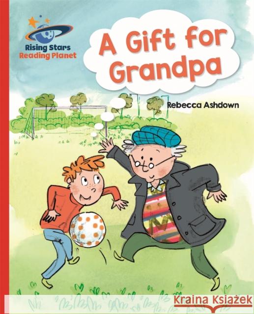Reading Planet - A Gift for Grandpa - Red A: Galaxy Ashdown, Rebecca 9781510430822 Rising Stars UK Ltd - książka