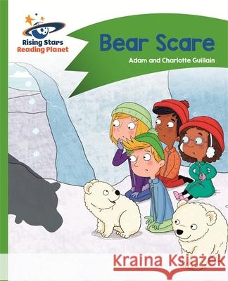 Reading Planet - Bear Scare - Green: Comet Street Kids  Guillain, Adam|||Guillain, Charlotte 9781510412347 Rising Stars Reading Planet - książka