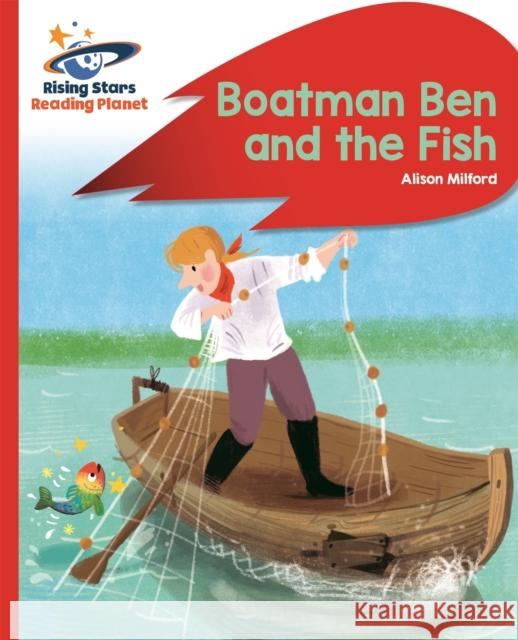 Reading Planet - Boatman Ben and the Fish - Red B: Rocket Phonics Alison Milford   9781471880056 Hodder Education - książka