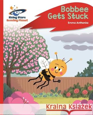 Reading Planet - Bobbee Gets Stuck - Red C: Rocket Phonics Emma Anthonisz 9781510485792 Rising Stars UK Ltd - książka