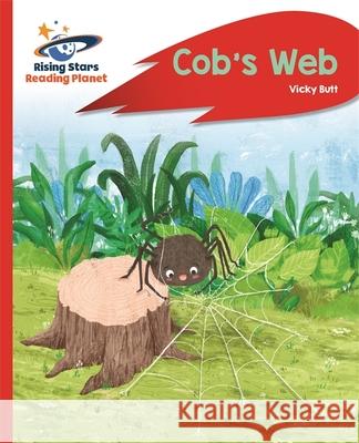 Reading Planet - Cob's Web - Red A: Rocket Phonics Butt, Vicky 9781510433052 Rising Stars Reading Planet - książka