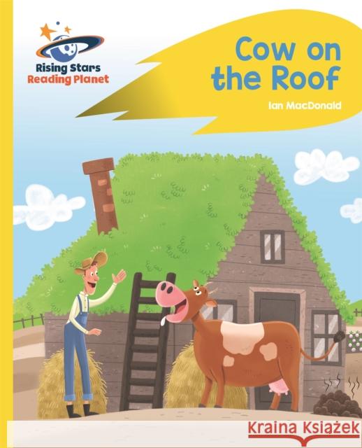 Reading Planet - Cow on the Roof - Yellow: Rocket Phonics Ian Macdonald 9781510435766 Rising Stars UK Ltd - książka