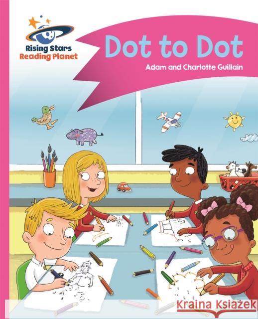 Reading Planet - Dot to Dot - Pink A: Comet Street Kids  Guillain, Adam|||Guillain, Charlotte 9781510411234 Rising Stars Reading Planet - książka