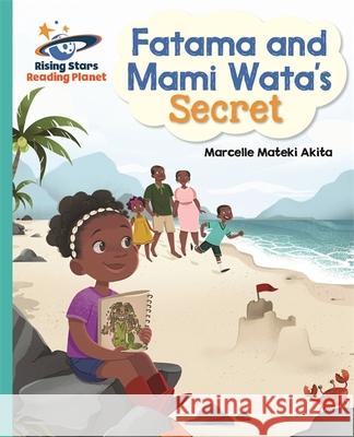 Reading Planet - Fatama and Mami Wata's Secret - Turquoise: Galaxy Marcelle Akita 9781510486911 Rising Stars UK Ltd - książka