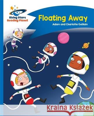 Reading Planet - Floating Away - Blue: Comet Street Kids Adam Guillain Charlotte Guillain  9781471878572 Hodder Education - książka