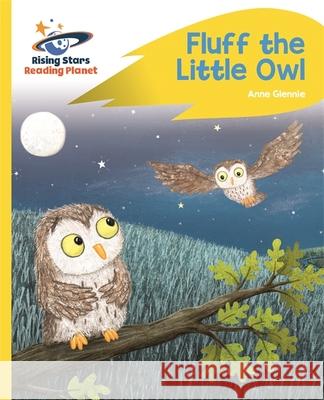 Reading Planet - Fluff the Little Owl - Yellow Plus: Rocket Phonics Catherine Baker 9781510485945 Rising Stars UK Ltd - książka