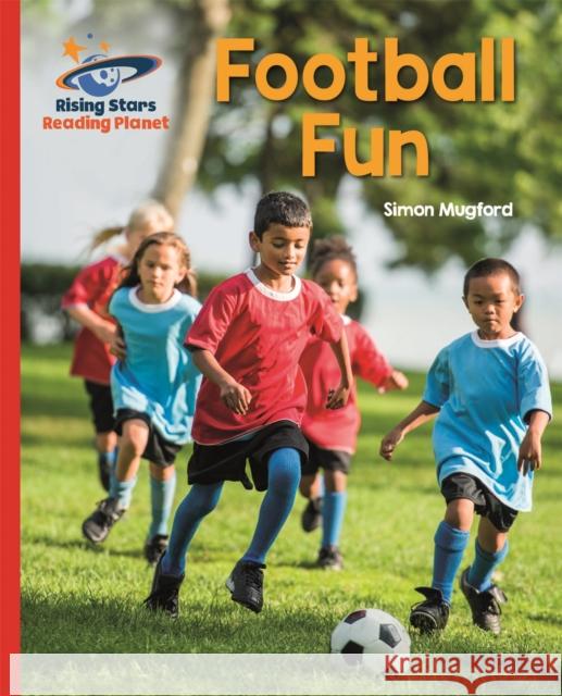 Reading Planet - Football Fun - Red B: Galaxy Mugford, Simon 9781510431188 Rising Stars UK Ltd - książka