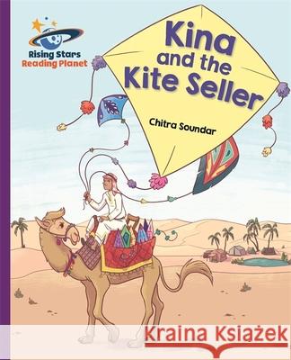 Reading Planet - Kina and the Kite Seller - Purple: Galaxy Chitra Soundar 9781510486973 Rising Stars UK Ltd - książka