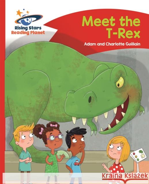 Reading Planet - Meet the T-Rex - Red B: Comet Street Kids Guillain, Charlotte 9781471878329 Rising Stars UK Ltd - książka