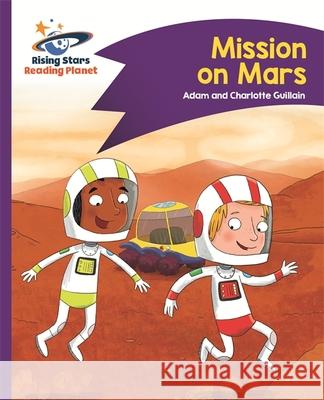 Reading Planet - Mission on Mars - Purple: Comet Street Kids  Guillain, Adam|||Guillain, Charlotte 9781510411531 Rising Stars Reading Planet - książka