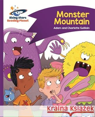 Reading Planet - Monster Mountain - Purple: Comet Street Kids Adam Guillain, Charlotte Guillain 9781471877292 Rising Stars UK Ltd - książka