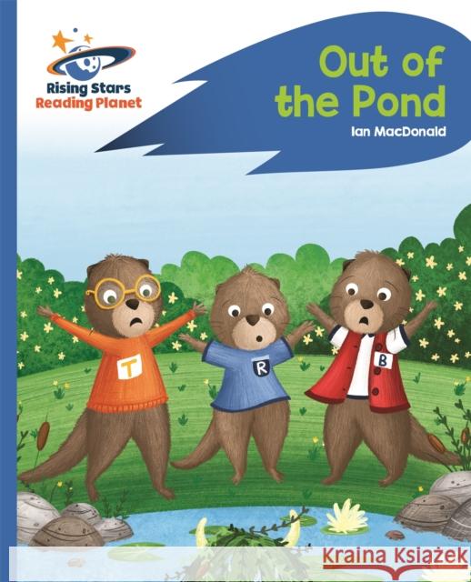 Reading Planet - Out of the Pond - Blue: Rocket Phonics MacDonald, Ian 9781471879814 Rising Stars UK Ltd - książka