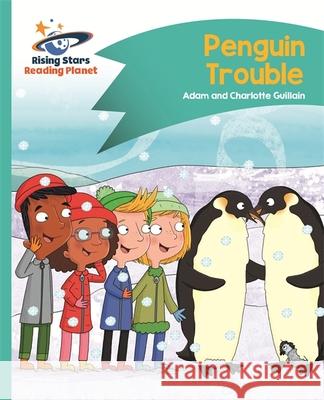 Reading Planet - Penguin Trouble - Turquoise: Comet Street Kids Guillain, Adam|||Guillain, Charlotte 9781510410008 Rising Stars Reading Planet - książka