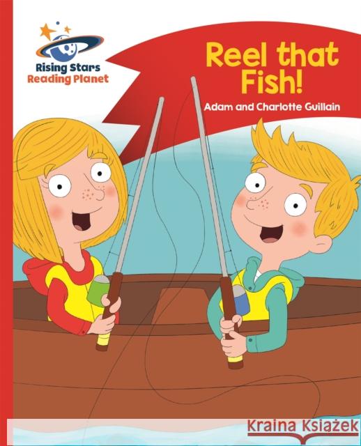 Reading Planet - Reel that Fish! - Red B: Comet Street Kids  Guillain, Adam|||Guillain, Charlotte 9781510411890 Rising Stars Reading Planet - książka