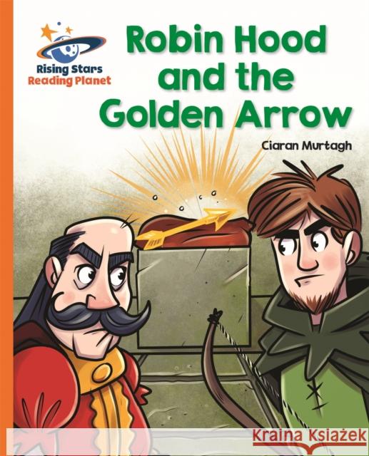 Reading Planet - Robin Hood and the Golden Arrow - Orange: Galaxy Murtagh, Ciaran 9781510434288 Rising Stars UK Ltd - książka