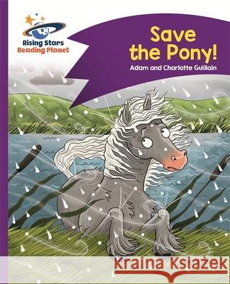 Reading Planet - Save the Pony! - Purple: Comet Street Kids Guillain, Charlotte 9781471877643 Rising Stars UK Ltd - książka