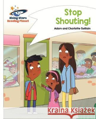 Reading Planet - Stop Shouting! - White: Comet Street Kids Adam Guillain, Charlotte Guillain 9781510411418 Rising Stars UK Ltd - książka