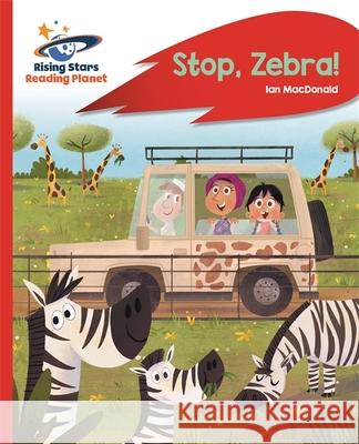 Reading Planet - Stop, Zebra! - Red A: Rocket Phonics  Macdonald, Ian 9781510432963 Rising Stars Reading Planet - książka