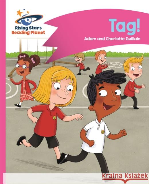 Reading Planet - Tag! - Pink a: Comet Street Kids Adam Guillain Charlotte Guillain  9781471878145 Hodder Education - książka