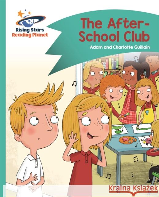 Reading Planet - The After-School Club - Turquoise: Comet Street Kids Guillain, Charlotte 9781510412224 Rising Stars UK Ltd - książka