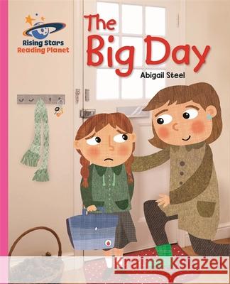 Reading Planet - The Big Day - Pink B: Galaxy Abigail Steel   9781471879432 Hodder Education - książka