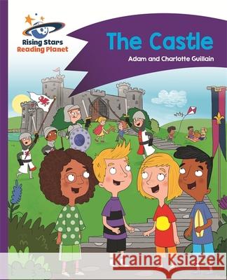 Reading Planet - The Castle - Purple: Comet Street Kids Guillain, Adam|||Guillain, Charlotte 9781510412071 Rising Stars Reading Planet - książka