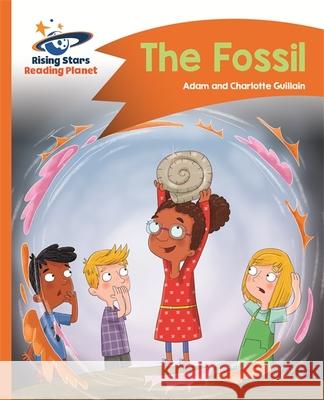Reading Planet - The Fossil - Orange: Comet Street Kids  Guillain, Adam|||Guillain, Charlotte 9781510411593 Rising Stars Reading Planet - książka