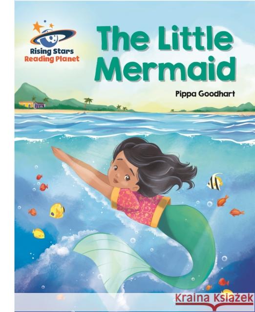 Reading Planet - The Little Mermaid  - White: Galaxy Pippa Goodhart 9781510441736 Rising Stars UK Ltd - książka