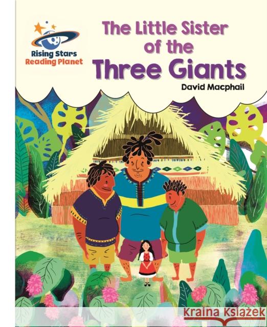 Reading Planet - The Little Sister of the Three Giants - White: Galaxy David MacPhail 9781510441705 Rising Stars UK Ltd - książka