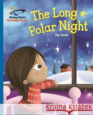 Reading Planet - The Long Polar Night - Blue: Galaxy Pip Jones   9781471879630 Hodder Education - książka