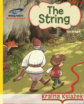 Reading Planet - The String - Yellow: Galaxy Tom Knight 9781510433809 Rising Stars UK Ltd - książka