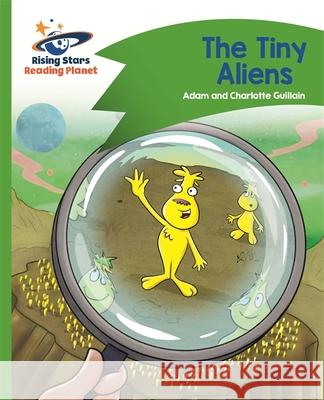 Reading Planet - The Tiny Aliens - Green: Comet Street Kids  Guillain, Adam|||Guillain, Charlotte 9781510409989 Rising Stars Reading Planet - książka