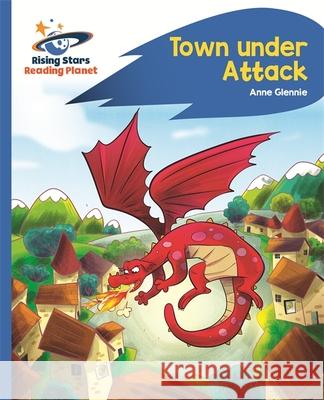 Reading Planet - Town Under Attack - Blue: Rocket Phonics Anne Glennie 9781471879838 Rising Stars UK Ltd - książka