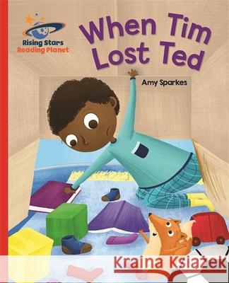 Reading Planet - When Tim Lost Ted - Red B: Galaxy Amy Sparkes   9781471879562 Hodder Education - książka