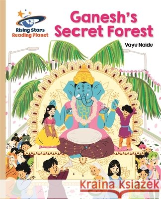 Reading Planet - Ganesh's Secret Forest - Gold: Galaxy Vayu Naidu-Banfield 9781510487062 Rising Stars UK Ltd - książka