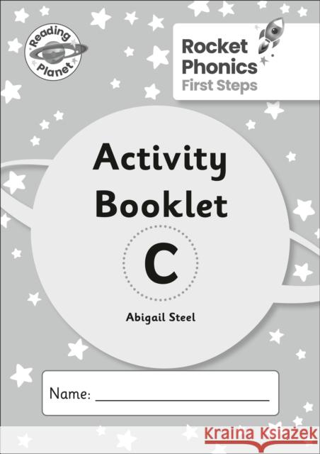 Reading Planet: Rocket Phonics - First Steps - Activity Booklet C Abigail Steel 9781036003623 Rising Stars UK Ltd - książka
