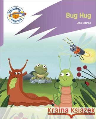 Reading Planet: Rocket Phonics - First Steps - Bug Hug (Lilac Plus) Zoe Clarke, Alex Patrick 9781036003807 Rising Stars UK Ltd - książka