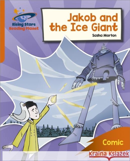 Reading Planet: Rocket Phonics – Target Practice – Jakob and the Ice Giant – Orange Sasha Morton 9781398326187 Hodder Education - książka