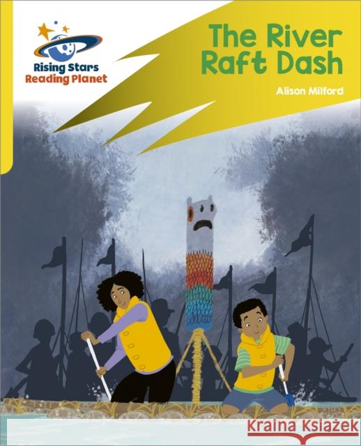 Reading Planet: Rocket Phonics – Target Practice – The River Raft Dash – Yellow Milford, Alison 9781398326019 Hodder Education - książka